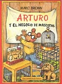 Arturo y el negocio de mascotas / Arthurs Pet Business (Paperback)