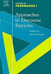 Approaches to Discourse Particles (Hardcover)