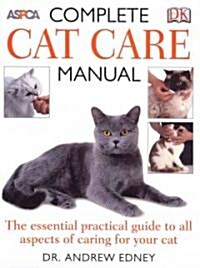 Complete Cat Care Manual: The Essential, Practical Guide to All Aspects of Caring for Your Cat (Paperback)