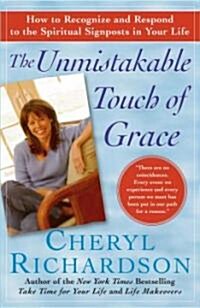 The Unmistakable Touch of Grace: How to Recognize and Respond to the Spiritual Signposts in Your Life (Paperback)