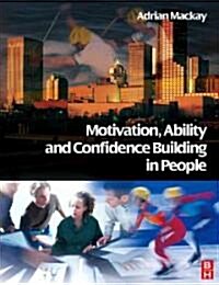 Motivation, Ability and Confidence Building in People (Paperback)
