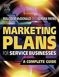 Marketing Plans for Service Businesses : A Complete Guide (Paperback, 2 ed)
