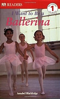 DK Readers L1: I Want to Be a Ballerina (Paperback)