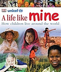 A Life Like Mine: How Children Live Around the World (Paperback)