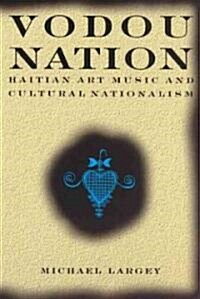 Vodou Nation: Haitian Art Music and Cultural Nationalism (Paperback)