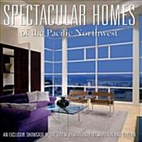 Spectacular Homes of the Pacific Northwest (Hardcover)