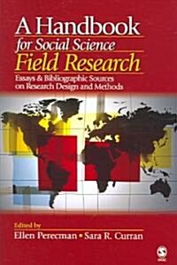 A Handbook for Social Science Field Research: Essays & Bibliographic Sources on Research Design and Methods (Paperback)