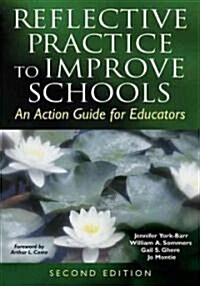 Reflective Practice to Improve Schools : An Action Guide for Educators (Paperback, 2 Rev ed)