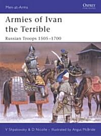 Armies of Ivan the Terrible : Russian Armies 1505-c.1700 (Paperback)