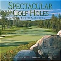 Spectacular Golf Holes of South Carolina (Hardcover)