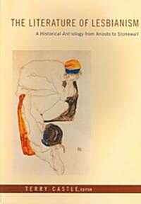 The Literature of Lesbianism: A Historical Anthology from Ariosto to Stonewall (Paperback)