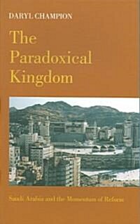 The Paradoxical Kingdom: Saudi Arabia and the Momentum of Reform (Paperback)