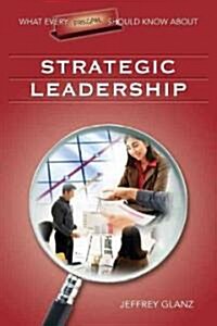 What Every Principal Should Know about Strategic Leadership (Paperback)