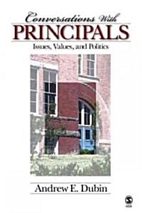 Conversations with Principals: Issues, Values, and Politics (Hardcover)