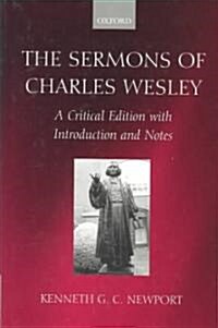 The Sermons of Charles Wesley : A Critical Edition with Introduction and Notes (Hardcover)