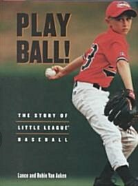 Play Ball!: The Story of Little League Baseball (Hardcover)