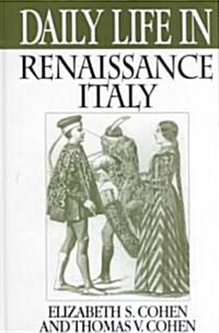 Daily Life in Renaissance Italy (Hardcover)