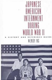 Japanese American Internment During World War II: A History and Reference Guide (Hardcover)
