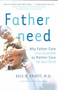 Fatherneed: Why Father Care Is as Essential as Mother Care for Your Child (Paperback)