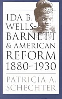 Ida B. Wells-Barnett and American Reform, 1880-1930 (Paperback)