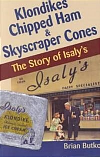 Klondikes, Chipped Ham, & Skyscraper Cones: The Story of Isalys (Paperback)