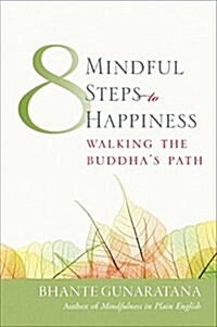 Eight Mindful Steps to Happiness: Walking the Path of the Buddha (Paperback, Wisdom)