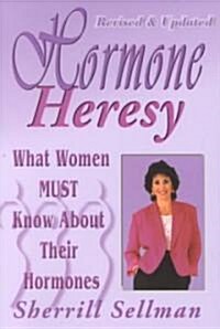 Hormone Heresy (Paperback, Revised)