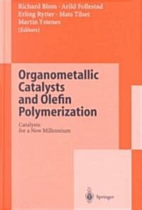 Organometallic Catalysts and Olefin Polymerization: Catalysts for a New Millennium (Hardcover, 2001)