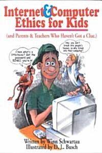 Internet & Computer Ethics for Kids (And Parents & Teachers Without a Clue) (Paperback)