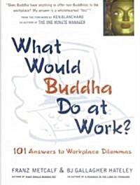 What Would Buddha Do at Work (Hardcover)