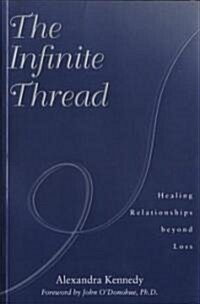 The Infinite Thread: Healing Relationships Beyond Loss (Paperback, 2, Original)