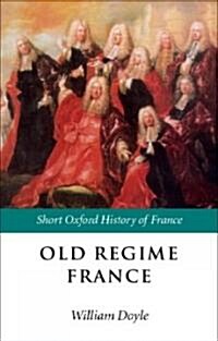 Old Regime France 1648-1788 (Paperback)