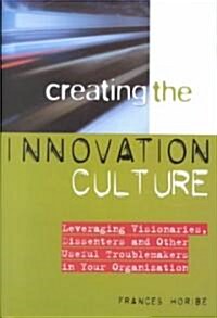 Creating the Innovation Culture (Hardcover)