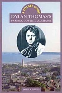 Dylan Thomass Swansea, Gower and Laugharne (Paperback)