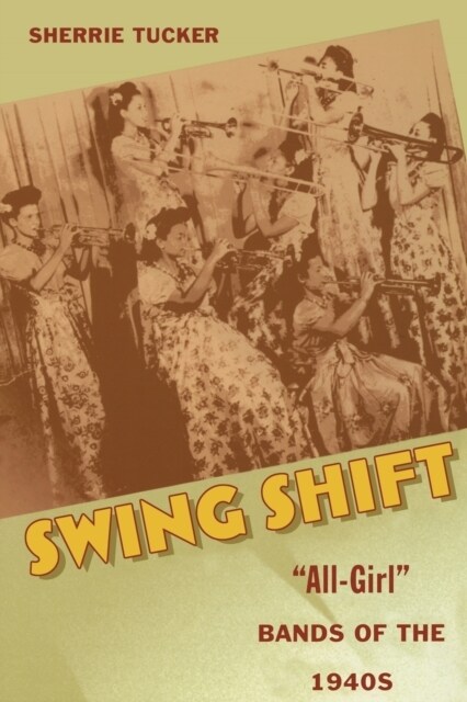 Swing Shift: All-Girl Bands of the 1940s (Paperback)