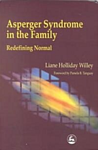 Asperger Syndrome in the Family : Redefining Normal (Paperback)
