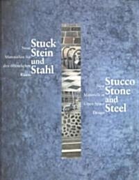Stucco, Stone and Steel/Stuck, Stein Und Stahl (Paperback, Bilingual)