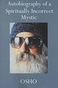 Autobiography of a Spiritually Incorrect Mystic (Paperback, Reprint)