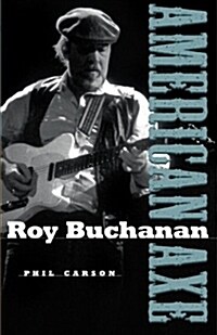 Roy Buchanan: American Axe (Paperback)