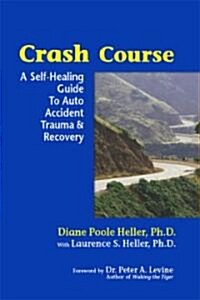 Crash Course: A Self-Healing Guide to Auto Accident Trauma and Recovery (Paperback)