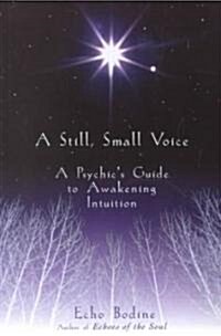 A Still, Small Voice: A Psychics Guide to Awakening Intuition (Paperback)