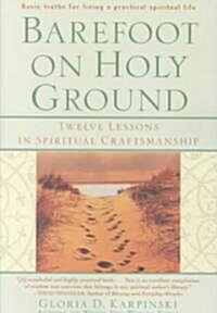 Barefoot on Holy Ground: Twelve Lessons in Spiritual Craftsmanship (Paperback)