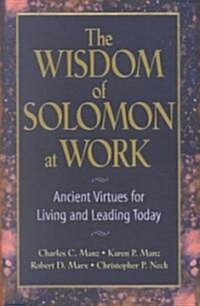 The Wisdom of Solomon at Work: Ancient Virtues for Living and Leading Today (Hardcover)