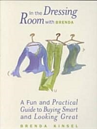 In the Dressing Room with Brenda: A Fun and Practical Guide to Buying Smart and Looking Great (Paperback)