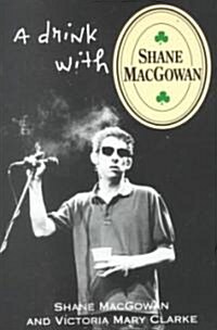 A Drink with Shane Macgowan (Paperback)