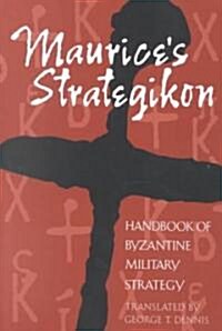Maurices Strategikon: Handbook of Byzantine Military Strategy (Paperback)