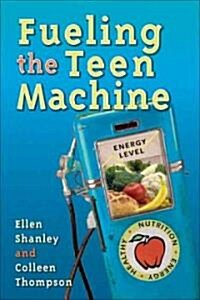 Fueling the Teen Machine (Paperback)