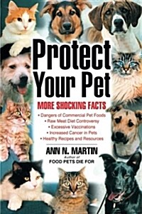 Protect Your Pet: More Shocking Facts to Consider (Paperback)