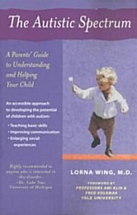 The Autistic Spectrum: A Parents Guide to Understanding and Helping Your Child (Paperback)