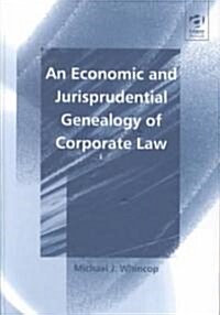 An Economic and Jurisprudential Genealogy of Corporate Law (Hardcover)
